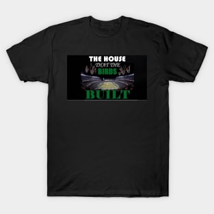 The House that the Birds Built T-Shirt